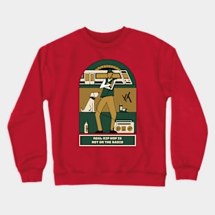 Real hip hop Crewneck Sweatshirt